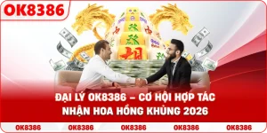 Đại Lý OK8386 – Cơ Hội Hợp Tác Nhận Hoa Hồng Khủng 2026