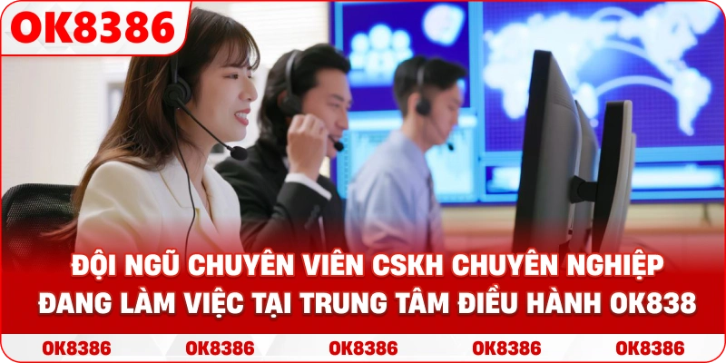 Ảnh minh họa đội ngũ chuyên viên CSKH chuyên nghiệp đang làm việc tại trung tâm điều hành OK8386