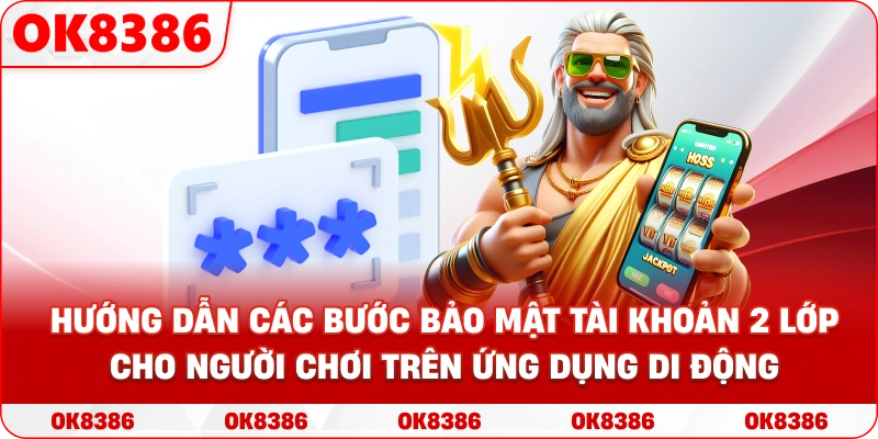Hình ảnh hướng dẫn các bước bảo mật tài khoản 2 lớp cho người chơi trên ứng dụng di động