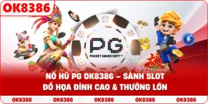 Nổ Hũ PG – Trải Nghiệm Đồ Họa Đỉnh Cao Và Cơ Hội Đổi Đời Tại OK8386
