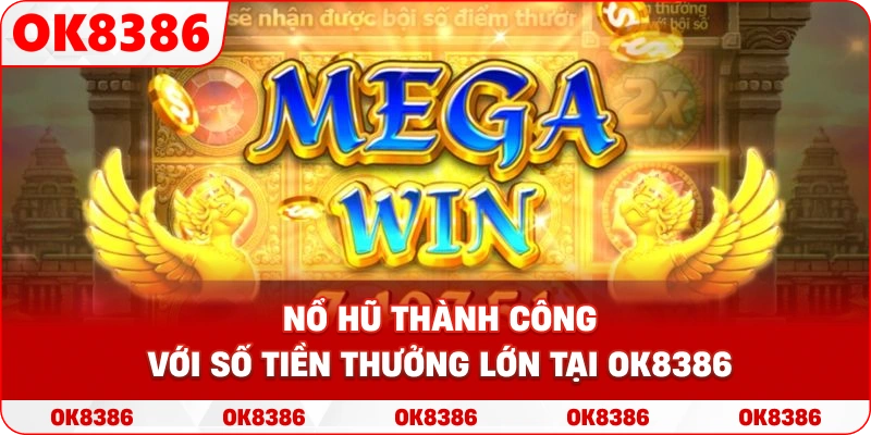 Hình ảnh minh họa một phiên nổ hũ thành công với số tiền thưởng lớn tại OK8386