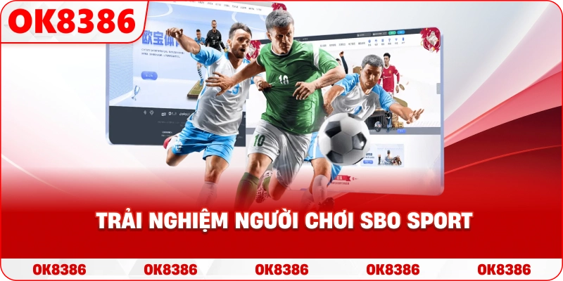 Trải nghiệm người chơi SBO Sport